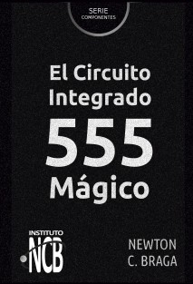 El Circuito Integrado 555 Mágico