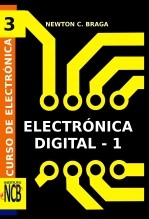 Libro Curso de Electrónica - Electrónica Digital 1, autor Newton C. Braga INCB Libro Curso de Electrónica - Electrónica Digital 1, autor Newton C. Braga INCB