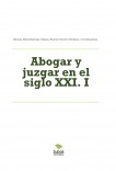 Abogar y juzgar en el siglo XXI. I