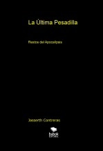 Libro La Última Pesadilla - Restos del Apocalípsis, autor jasserth Libro La Última Pesadilla - Restos del Apocalípsis, autor jasserth