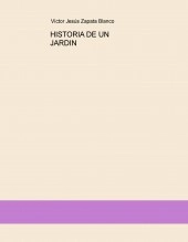 Libro HISTORIA DE UN JARDIN, autor victorjesus Libro HISTORIA DE UN JARDIN, autor victorjesus