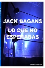 Jack Bagans: Lo que no esperabas.