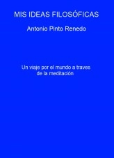 Libro Mis ideas filosóficas, autor Antonio Pinto Renedo Libro Mis ideas filosóficas, autor Antonio Pinto Renedo