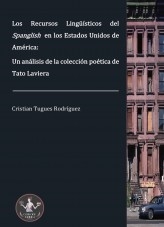 Los Recursos Lingüísticos del Spanglish en los Estados Unidos de América: un análisis de la colección poética de Tato Laviera Los Recursos Lingüísticos del Spanglish en los Estados Unidos de América: un análisis de la colección poética de Tato Laviera