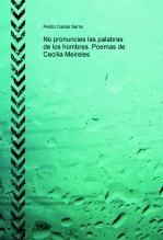 Libro No pronuncies las palabras de los hombres. Poemas de Cecilia Meireles, autor hombrito Libro No pronuncies las palabras de los hombres. Poemas de Cecilia Meireles, autor hombrito
