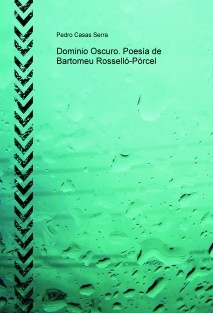 Dominio Oscuro. Poesía de Bartomeu Rosselló-Pòrcel