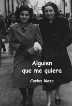 Libro Alguien que me quiera, autor Carlos Maza Gómez Libro Alguien que me quiera, autor Carlos Maza Gómez