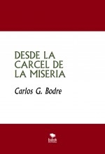 Desde la Cárcel de la Miseria Desde la Cárcel de la Miseria