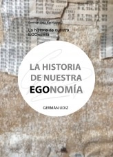 Libro La historia de nuestra EGOnomía, autor Germán Udiz Libro La historia de nuestra EGOnomía, autor Germán Udiz
