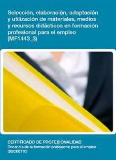 MF1443_3 - Selección, elaboración, adaptación y utilización de materiales, medios y recursos didácticos en formación profesional