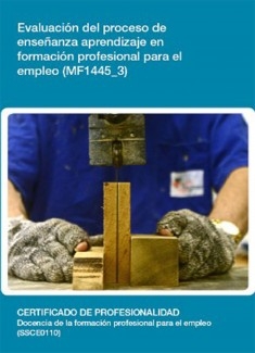 MF1445_3 - Evaluación del proceso de enseñanza aprendizaje en formación profesional para el empleo