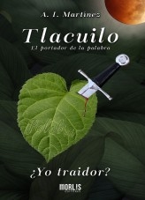 TLACUILO ¿YO TRAIDOR? TLACUILO ¿YO TRAIDOR?