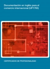 Libro UF1765 - Documentación en inglés para el comercio internacional, autor Editorial Elearning Libro UF1765 - Documentación en inglés para el comercio internacional, autor Editorial Elearning