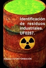 Libro Identificación de residuos industriales. UF0287., autor TUTOR FORMACIÓN Libro Identificación de residuos industriales. UF0287., autor TUTOR FORMACIÓN