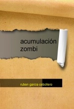 Libro acumulación zombi, autor ruben garcia cebollero Libro acumulación zombi, autor ruben garcia cebollero