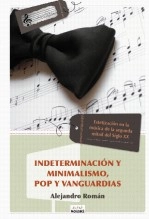 Libro Indeterminación y Minimalismo, Pop y Vanguardias, autor Alejandro Román Libro Indeterminación y Minimalismo, Pop y Vanguardias, autor Alejandro Román