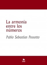 Libro La armonía entre los números, autor Pablo Sebastain Pessotto Libro La armonía entre los números, autor Pablo Sebastain Pessotto