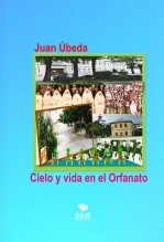 Libro Cielo y vida en el Orfanato, autor Juan Úbeda Libro Cielo y vida en el Orfanato, autor Juan Úbeda