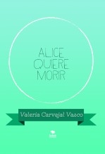 Alice quiere morir Alice quiere morir