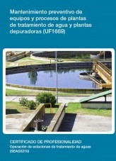 Libro UF1669 - Mantenimiento preventivo de equipos y procesos de plantas de tratamiento de agua y plantas depuradoras, autor Editorial Elearning Libro UF1669 - Mantenimiento preventivo de equipos y procesos de plantas de tratamiento de agua y plantas depuradoras, autor Editorial Elearning