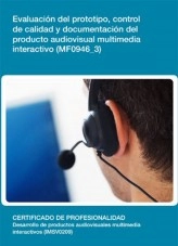 Libro MF0946_3 - Evaluación del prototipo, control de calidad y documentación del producto audiovisual multimedia interactivo, autor Editorial Elearning Libro MF0946_3 - Evaluación del prototipo, control de calidad y documentación del producto audiovisual multimedia interactivo, autor Editorial Elearning