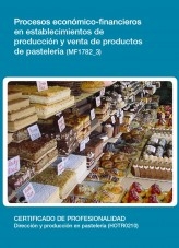 MF1782_3 - Procesos económicos-financieros en establecimientos de producción y venta de productos de pastelería MF1782_3 - Procesos económicos-financieros en establecimientos de producción y venta de productos de pastelería