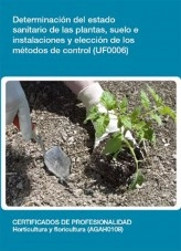 Libro UF0006 - Determinación del estado sanitario de las plantas, suelo e instalaciones y elección de los métodos de control, autor Editorial Elearning Libro UF0006 - Determinación del estado sanitario de las plantas, suelo e instalaciones y elección de los métodos de control, autor Editorial Elearning
