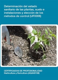 UF0006 - Determinación del estado sanitario de las plantas, suelo e instalaciones y elección de los métodos de control