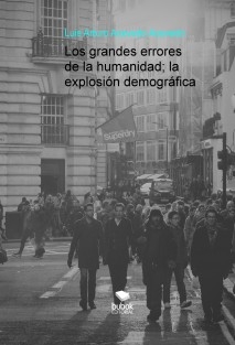 Los grandes errores de la humanidad; la explosión demográfica