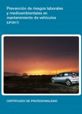 Libro UF0917 - Prevención de riesgos laborales y medioambientales en mantenimiento de vehículos, autor Editorial Elearning Libro UF0917 - Prevención de riesgos laborales y medioambientales en mantenimiento de vehículos, autor Editorial Elearning