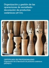 Libro UF1721 - Organización y gestión de las operaciones de esmaltado - decoración de productos cerámicos, autor Editorial Elearning Libro UF1721 - Organización y gestión de las operaciones de esmaltado - decoración de productos cerámicos, autor Editorial Elearning