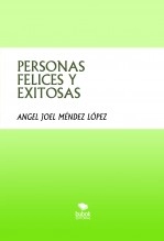 Libro PERSONAS FELICES Y EXITOSAS, autor angeljoel Libro PERSONAS FELICES Y EXITOSAS, autor angeljoel