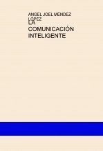 Libro LA COMUNICACIÓN INTELIGENTE, autor angeljoel Libro LA COMUNICACIÓN INTELIGENTE, autor angeljoel