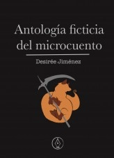 Libro Antología ficticia del microcuento, autor Desirée Jiménez Libro Antología ficticia del microcuento, autor Desirée Jiménez