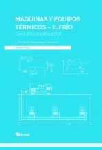 Libro MÁQUINAS Y EQUIPOS TÉRMICOS-II. Frío, autor Luis Fernando BACIGALUPE CAMARERO Libro MÁQUINAS Y EQUIPOS TÉRMICOS-II. Frío, autor Luis Fernando BACIGALUPE CAMARERO