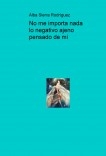 No me importa nada lo negativo ajeno pensado de mí No me importa nada lo negativo ajeno pensado de mí