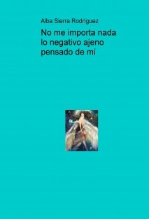 No me importa nada lo negativo ajeno pensado de mí