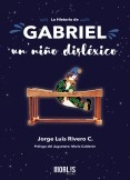 La historia de Gabriel, un niño disléxico La historia de Gabriel, un niño disléxico