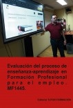 Evaluación del proceso de enseñanza-aprendizaje en formación profesional para el empleo. MF1445 (Ed. 2019).