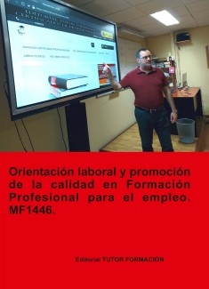 Orientación laboral y promoción de la calidad en la formación profesional para el empleo. MF1446 (Ed. 2019).