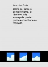 Cómo ser sincero contigo mismo, el libro con más autoayuda que te puedes encontrar en el mercado. Cómo ser sincero contigo mismo, el libro con más autoayuda que te puedes encontrar en el mercado.
