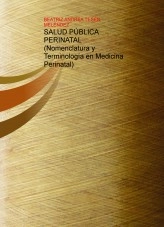 Libro SALUD PÚBLICA PERINATAL (Nomenclatura y Terminología en Medicina Perinatal), autor embarazo Libro SALUD PÚBLICA PERINATAL (Nomenclatura y Terminología en Medicina Perinatal), autor embarazo