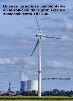 Buenas prácticas ambientales en la solución de la problemática socio-ambiental. UF0736.
