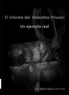 El informe del detective privado. Un ejemplo real.