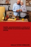 Gestión, aprovisionamiento y cocina en la unidad familiar de personas dependientes. UF0125. Gestión, aprovisionamiento y cocina en la unidad familiar de personas dependientes. UF0125.