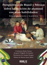 Perspectivas de Brasil y México sobre la atención de alumnos con altas habilidades: Enlazando la teoría y la práctica Perspectivas de Brasil y México sobre la atención de alumnos con altas habilidades: Enlazando la teoría y la práctica