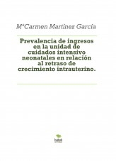 Prevalencia de ingresos en la unidad de cuidados intensivo neonatales en relación al retraso de crecimiento intrauterino. Prevalencia de ingresos en la unidad de cuidados intensivo neonatales en relación al retraso de crecimiento intrauterino.