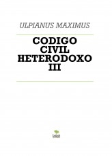 Libro CODIGO CIVIL HETERODOXO III, autor ulpianus Libro CODIGO CIVIL HETERODOXO III, autor ulpianus