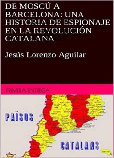 De Moscú a Barcelona: Una historia de espionaje en la Revolución Catalana.