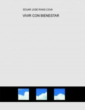 Libro VIVIR CON BIENESTAR, autor EDUAR JOSE RIVAS COVA Libro VIVIR CON BIENESTAR, autor EDUAR JOSE RIVAS COVA